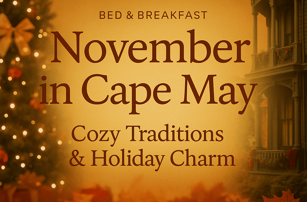 November in Cape May: Cozy Traditions & Holiday Charm