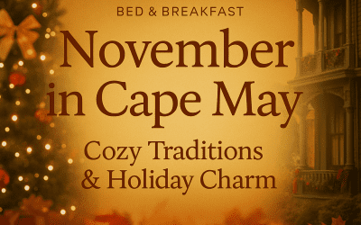 November in Cape May: Cozy Traditions & Holiday Charm